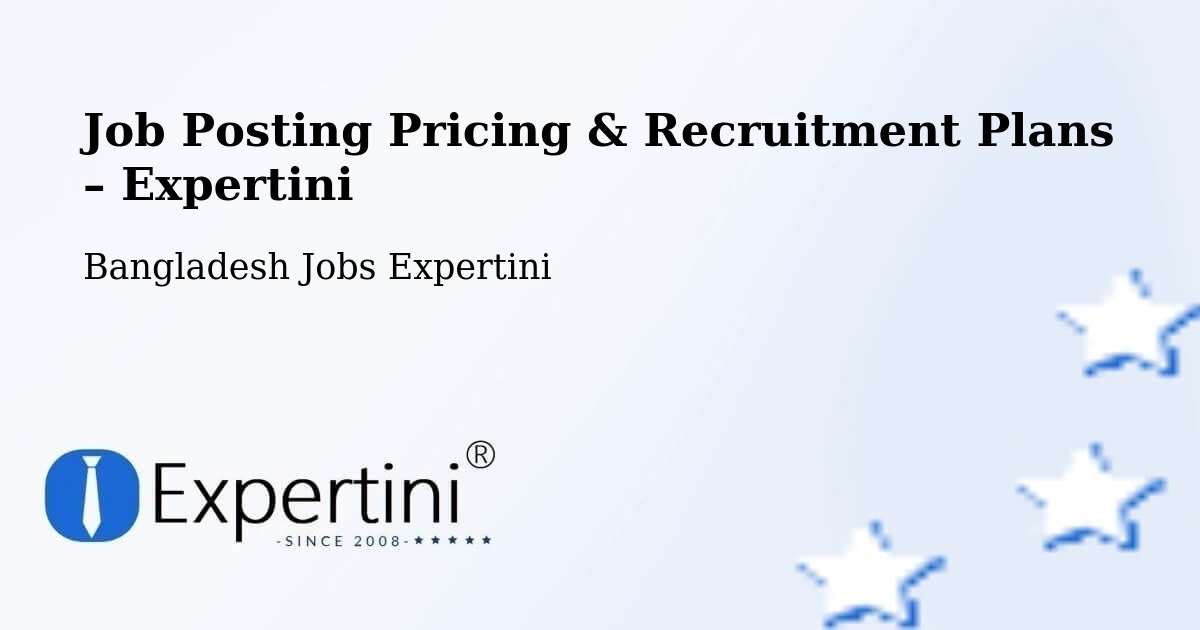 Job Posting Pricing & Recruitment Plans – Paltan - Paltan, Bangladesh Jobs Expertini